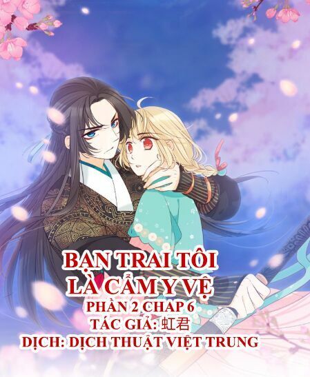 Bạn Trai Tôi Là Cẩm Y Vệ 2 Chap 6 - Next Chap 7