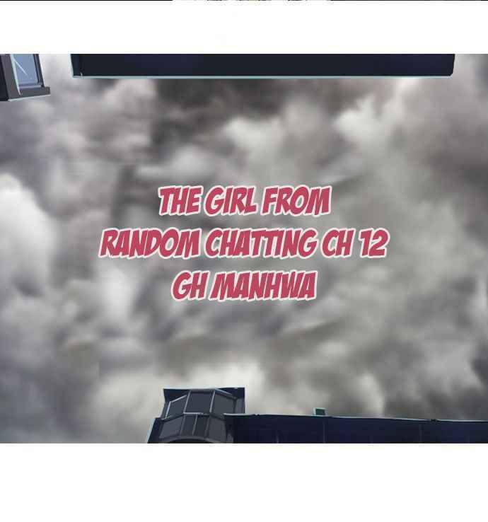 Cô Gái Từ Ứng Dụng Nhắn Tin Ngẫu Nhiên Chap 12 - Next Chap 13