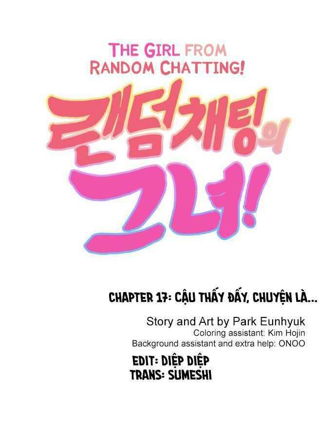 Cô Gái Từ Ứng Dụng Nhắn Tin Ngẫu Nhiên Chap 17 - Next Chap 18
