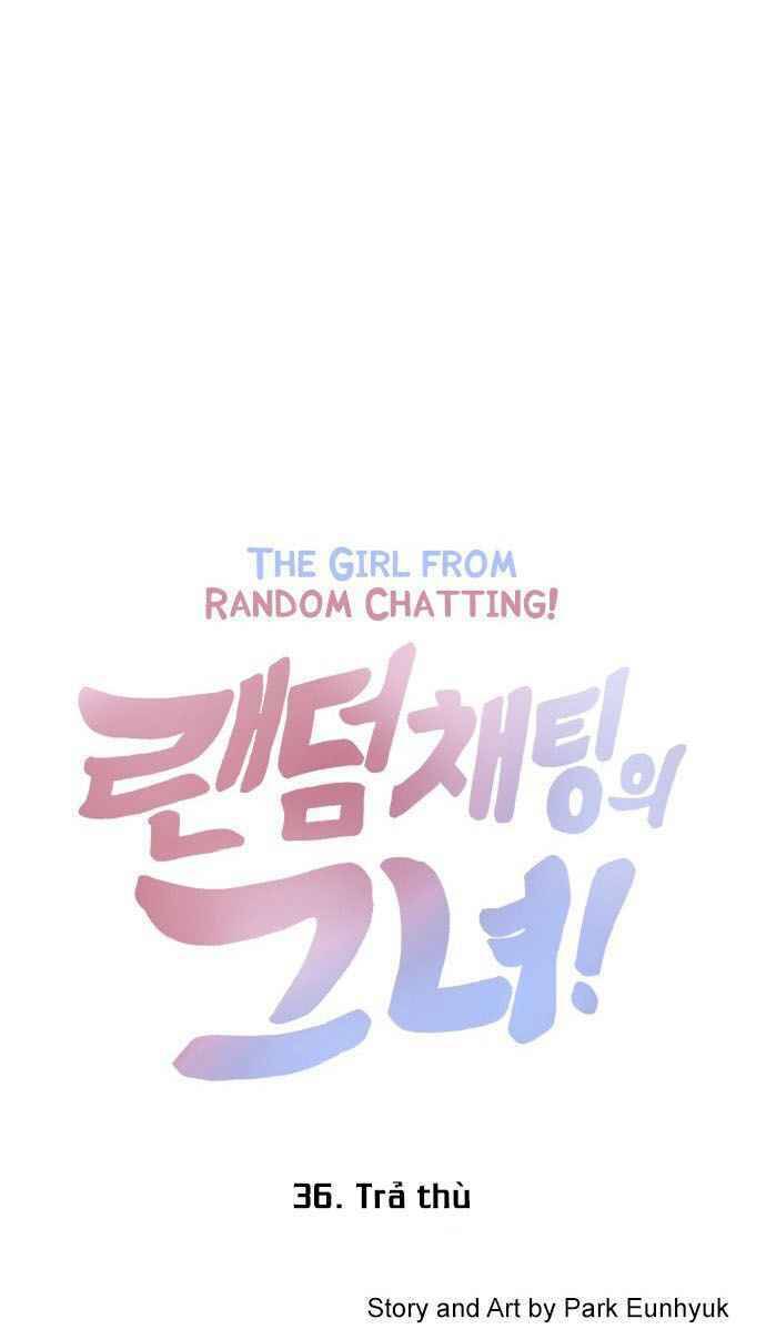Cô Gái Từ Ứng Dụng Nhắn Tin Ngẫu Nhiên Chap 36 - Next Chap 37