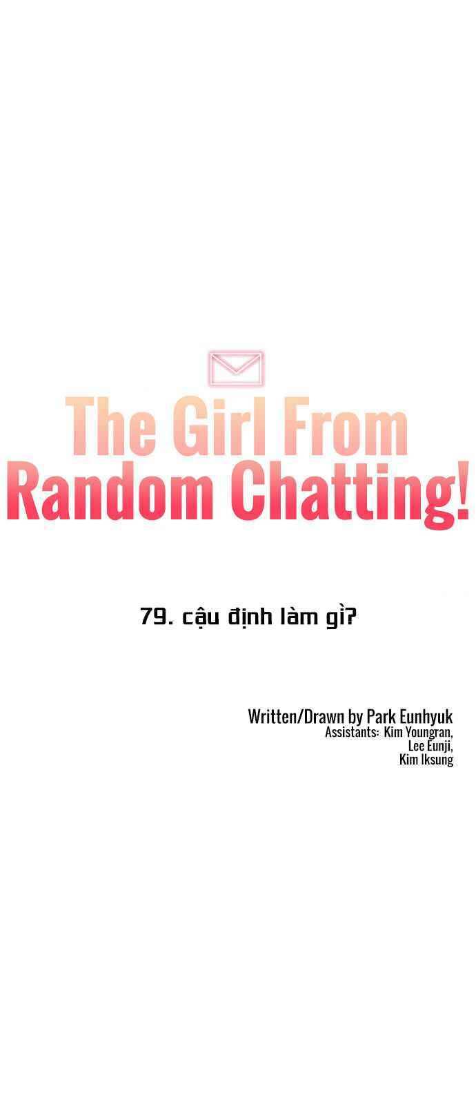 Cô Gái Từ Ứng Dụng Nhắn Tin Ngẫu Nhiên Chap 79 - Next Chap 80