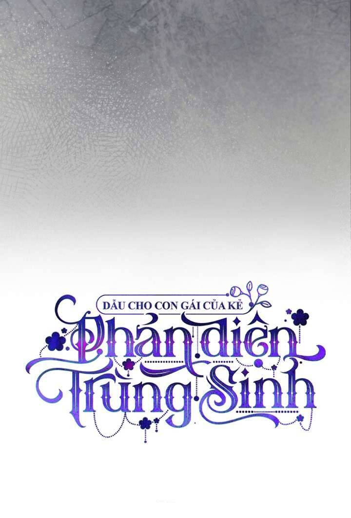 Dẫu Cho Con Gái Của Kẻ Phản Diện Trùng Sinh Chap 49 - Next Chap 50