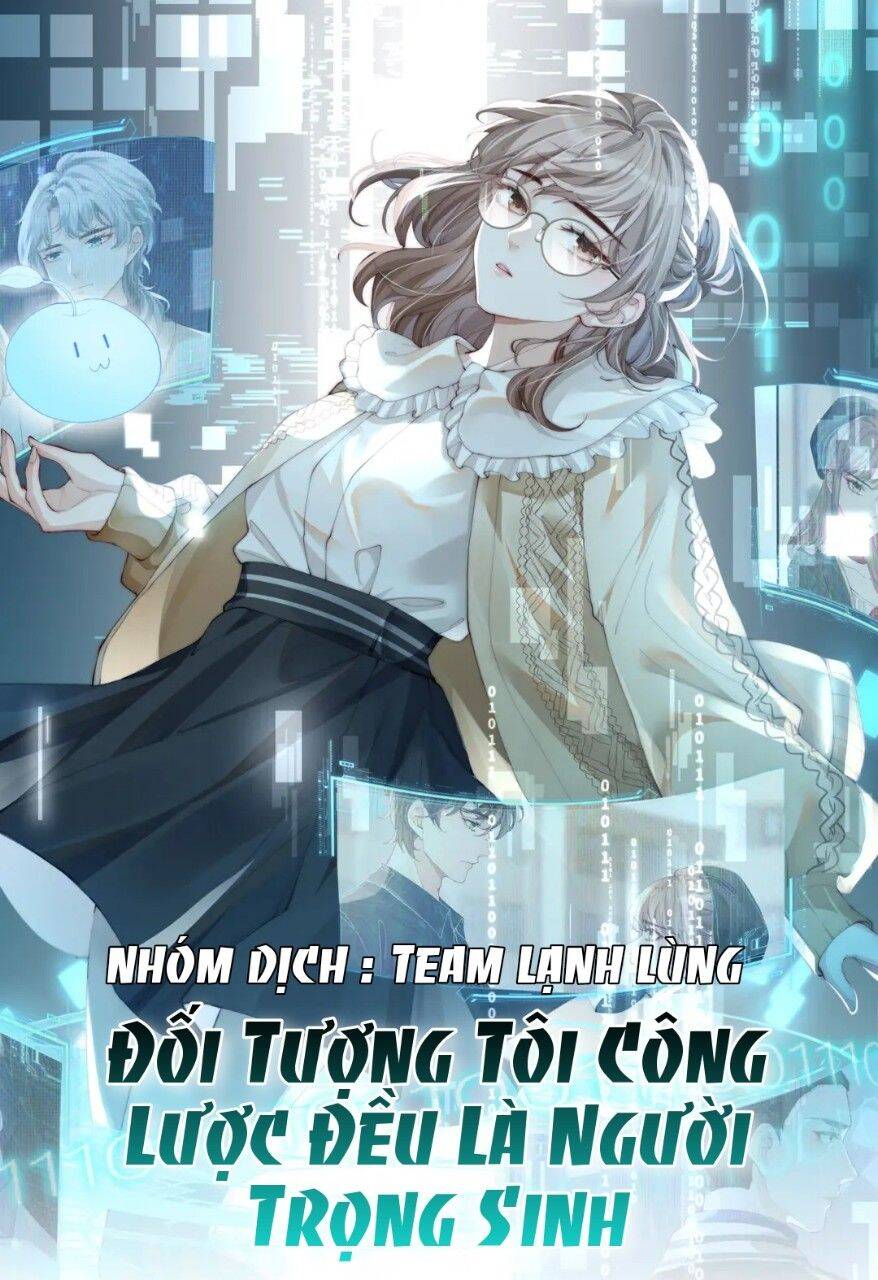 Đối Tượng Tôi Công Lược Đều Là Người Trọng Sinh Chap 4 - Next Chap 5