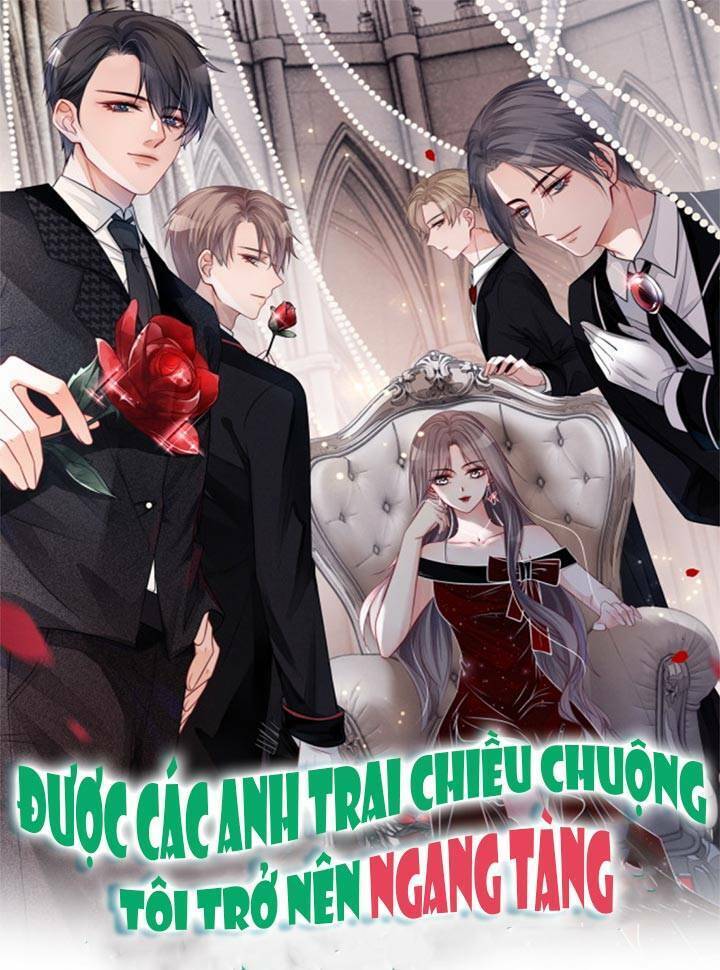 Được Các Anh Trai Chiều Chuộng Tôi Trở Nên Ngang Tàng Chap 11 - Next Chap 12