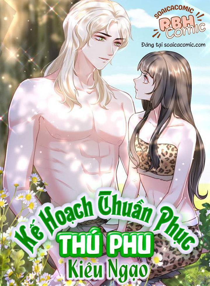 Kế Hoạch Thuần Phục Thú Phu Kiêu Ngạo Chap 16 - Next Chap 17