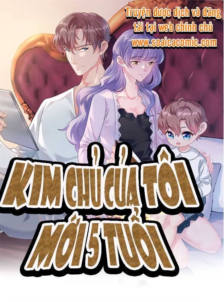 Kim Chủ Của Tôi Mới Năm Tuổi Chap 3 - Next Chap 4
