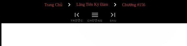 Lãng Tiên Kỳ Đàm Chap 156 - Next Chap 157
