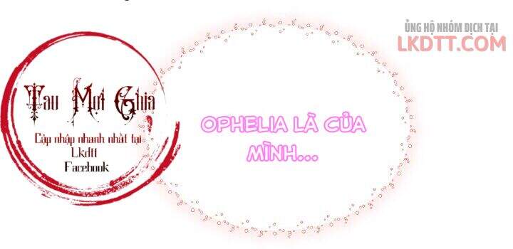 Lý Do Nàng Ophelia Không Thể Chạy Trốn Khỏi Dinh Thự Công Tước Chap 18 - Next Chap 19