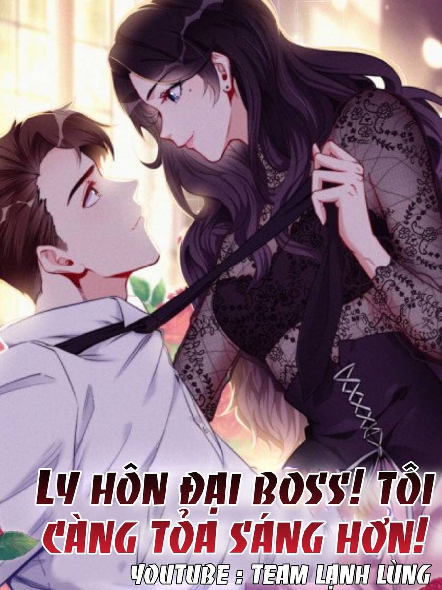 Ly Hôn Với Đại Boss Tôi Càng Tỏa Sáng Hơn Chap 35 - Next Chap 36