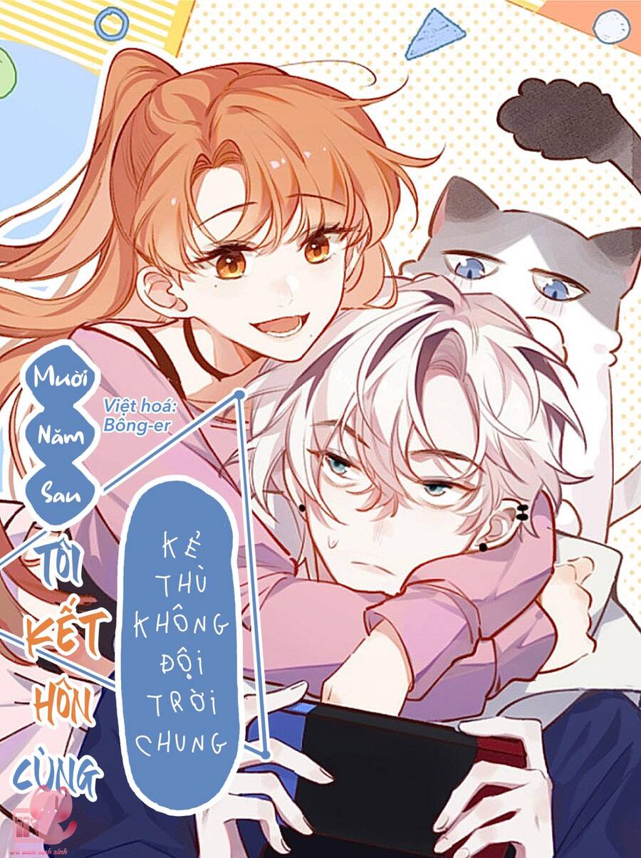 Mười Năm Sau, Tôi Kết Hôn Với Kẻ Không Đội Trời Chung Của Mình?! Chap 50 - Next Chap 51
