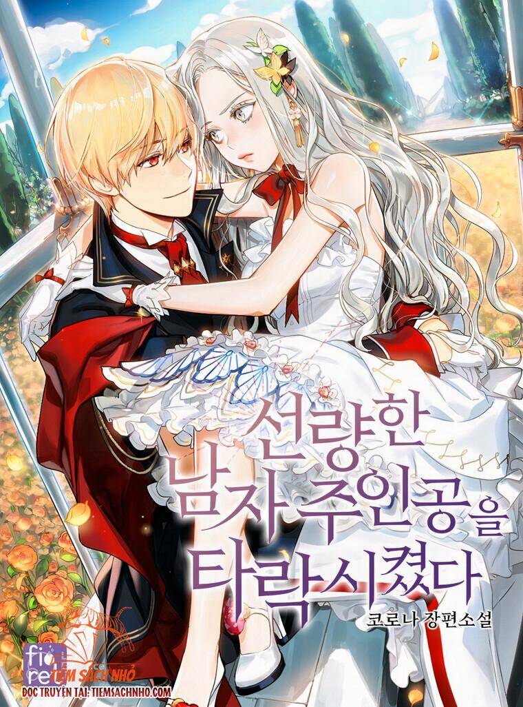 Ơ Tôi Làm Tha Hóa Nam Chính Lương Thiện Mất Tiêu Rồi! Chap 1 - Next Chap 2