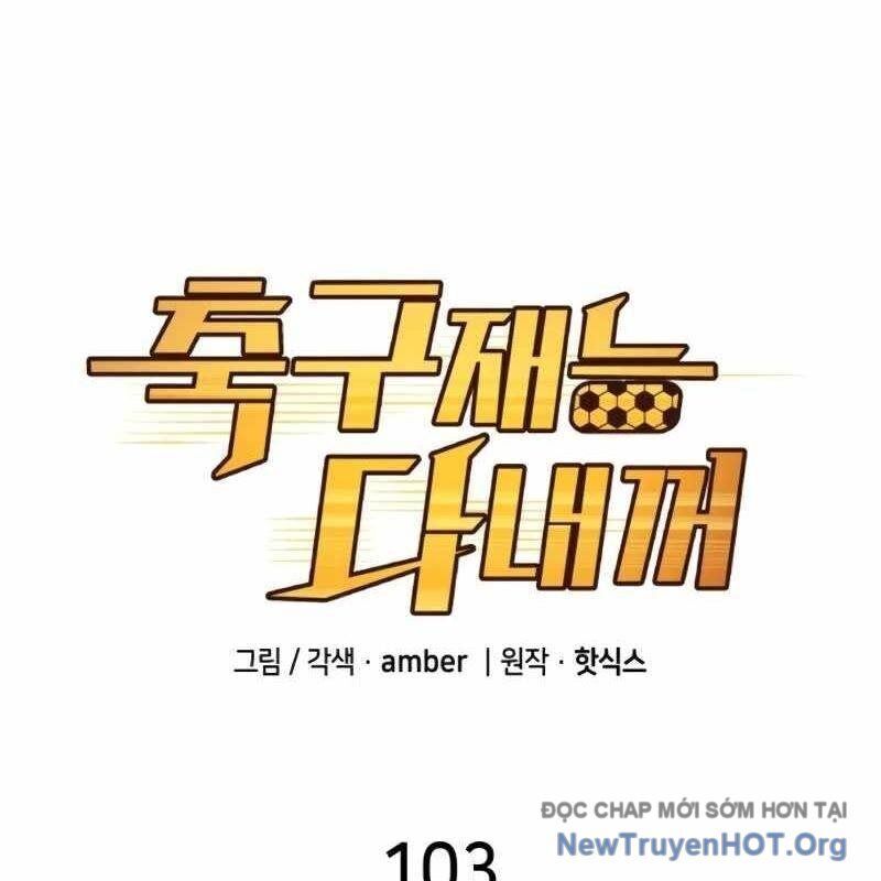 Thiên Phú Bóng Đá, Tất Cả Đều Là Của Tôi! Chap 103 - Next Chap 104