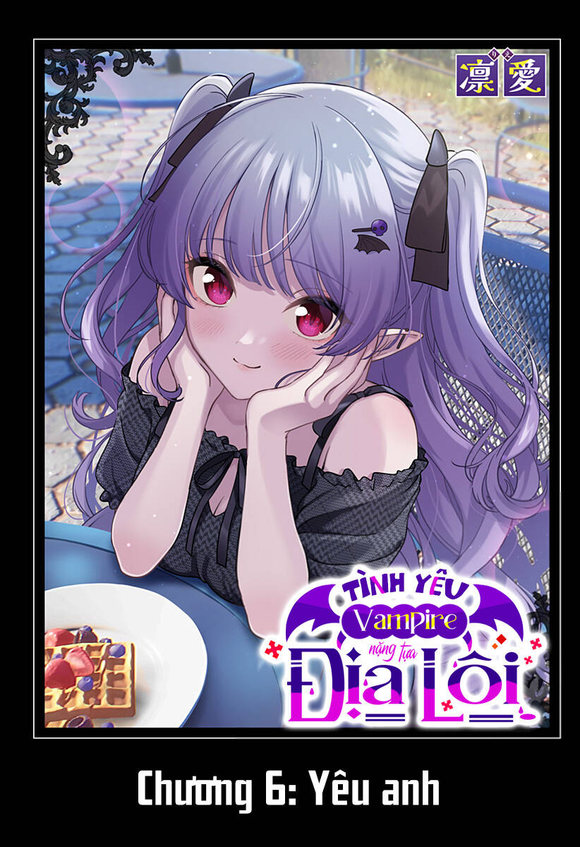 Tình Yêu Vampire Nặng Tựa Địa Lôi Chap 6 - Next Chap 7