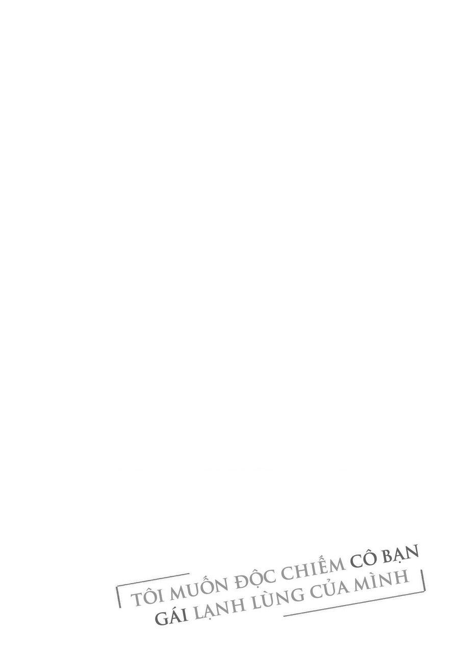 Tôi Muốn Độc Chiếm Cô Bạn Gái Lạnh Lùng Của Mình Chap 43 - Next Chap 44