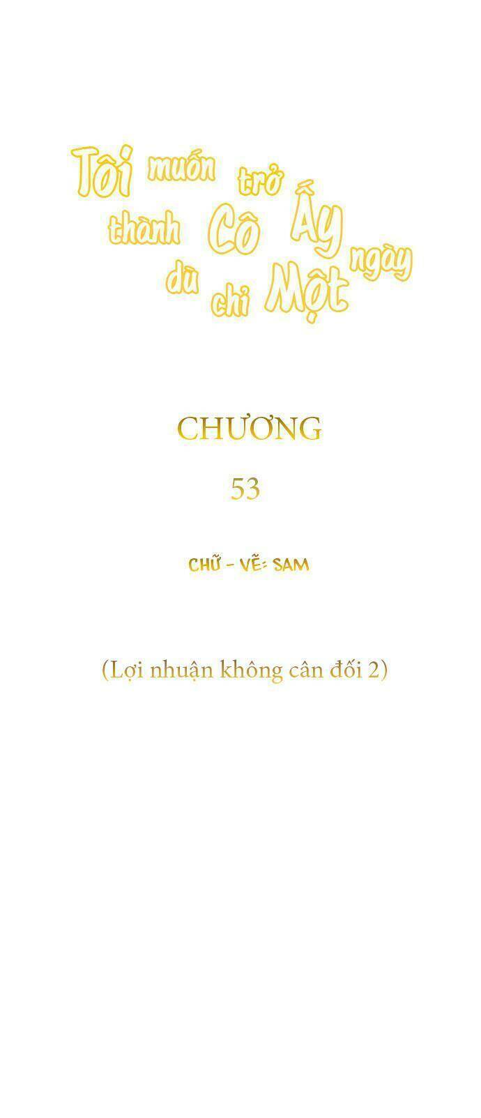 Tôi Muốn Trở Thành Cô Ấy Chỉ Một Ngày Chap 53 - Next Chap 54