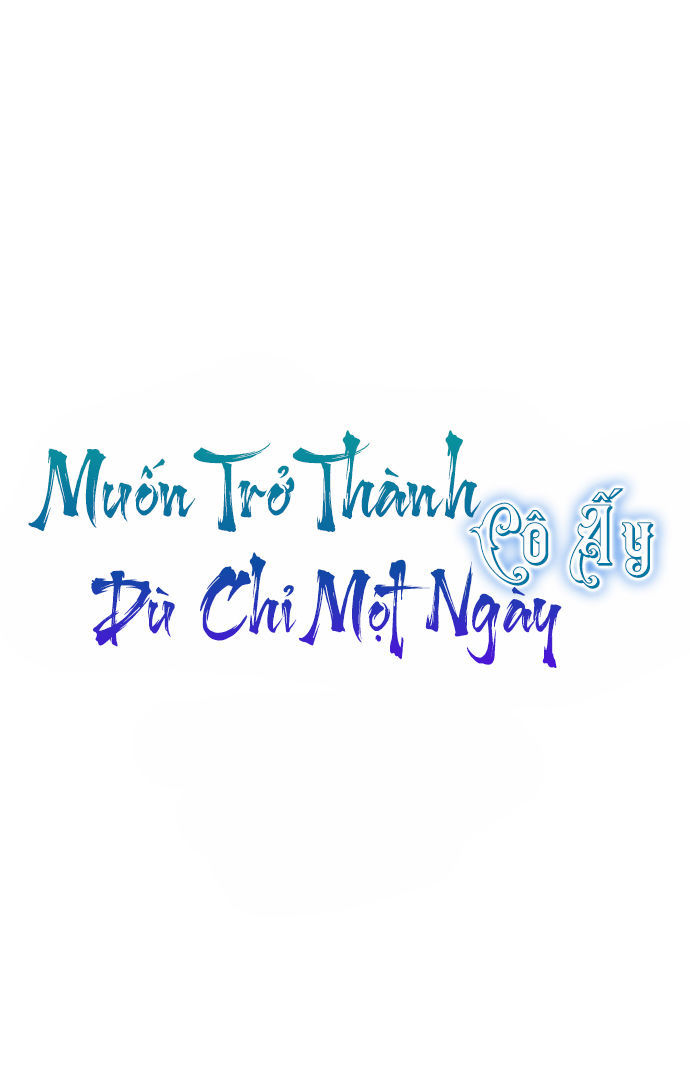 Tôi Muốn Trở Thành Cô Ấy Chỉ Một Ngày Chap 8 - Next Chap 9