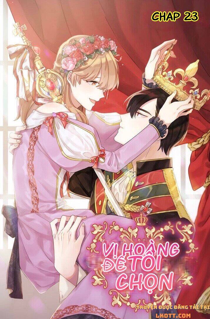 Tôi Sẽ Đi Đến Cùng Với Hoàng Đế Chap 23 - Next Chap 24