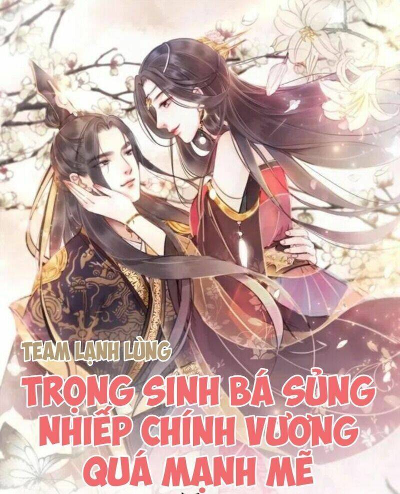 Trọng Sinh Bá Sủng Nhiếp Chính Vương Quá Mạnh Mẽ Chap 69 - Next Chap 70
