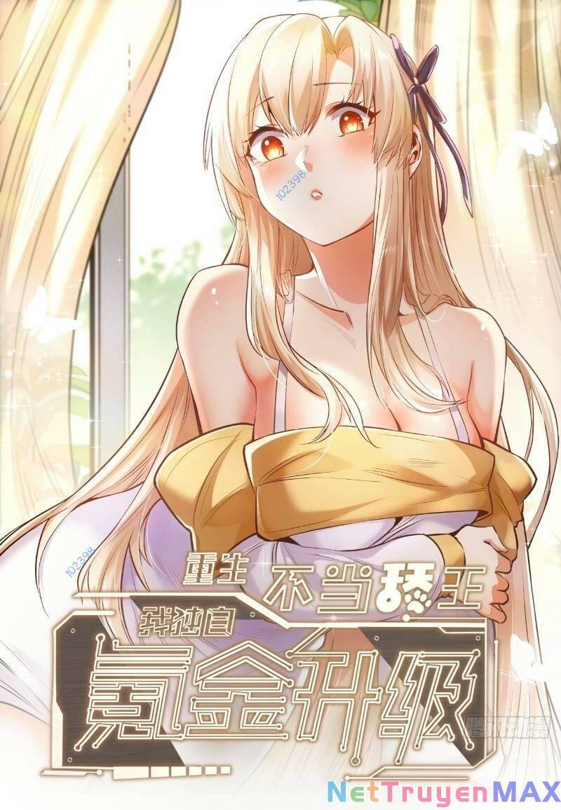 Trọng Sinh Không Làm Chạn Vương, Tôi Một Mình Nạp Game Thăng Cấp Chap 11 - Next Chap 12